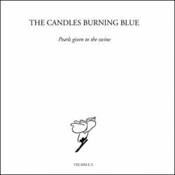 The Candles Burning Blue : Pearls Given To The Swine